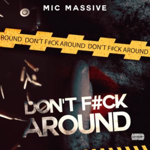 Mic Massive - Don't Fuck Around. MEM Massive Empire Music 2022